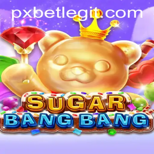 Experience the Thrill of SUGARBANGBANG: A Revolutionary Game with PXBET